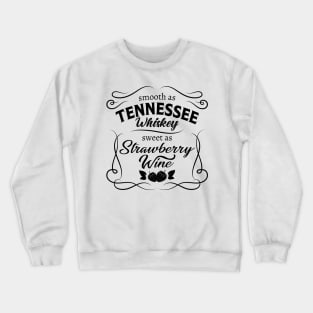 Smooth as Tennessee Whiskey Sweet as Strawberry Wine Crewneck Sweatshirt